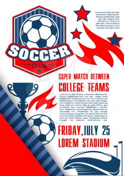 Soccer college team poster design template for football match of university championship. Vector soccer ball and goal on arena stadium, champion winner cup and stars for soccer fan club