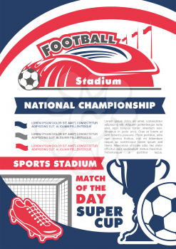 Soccer cup game championship or national football league team tournament announcement poster design template. Vector soccer ball and goal, flags on arena stadium, football player boots and winner cup