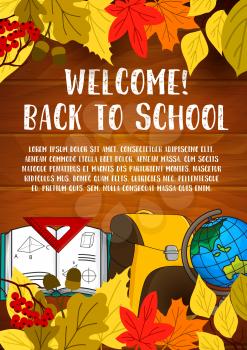 Welcome Back to School poster of lesson stationery, book and bag, pen or pencil and autumn maple or rowan leaf on chalkboard. Vector seasonal school supplies and September foliage on wooden background