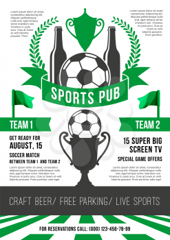 Soccer sports pub or football fan club beer bar poster design template. Vector soccer victory cup, beer drink and football ball or football team flags and winner laurel with stars on arena stadium