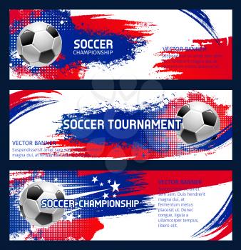 Soccer tournament or football league team international championship banners templates design. Vector soccer ball and team flag of red, white and blue colors background for football arena stadium