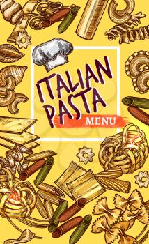 Italian pasta restaurant menu sketch design template. Vector poster of Italy cuisine macaroni, lasagna or spaghetti and fettuccine, traditional ravioli or pappardelle and farfalle or tagliatelle