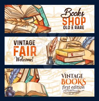 Old vintage books fair and rare literature shop sketch banners for library or bookshop and bookstore. Vector design of vintage book and writer writing stationery ink pen quill in inkwell