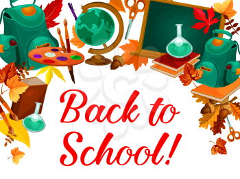 Back to school greeting poster with school supplies, education items and chalkboard. Student book, pencil and paint palette, globe and backpack with autumn leaf for new school year celebration design