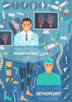 Orthopedics and rheumatology medicine banner with rheumatologist and orthopedic surgeon. Doctor in uniform with pill, syringe and drug, instrument, bone and joint x-ray of spine, hand and leg poster