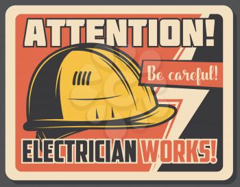 Electrical works retro banner with attention sign, protective helmet or hard hat. Vector energetics industry vintage signboard. Precaution to be careful around electricity with flashlight symbol
