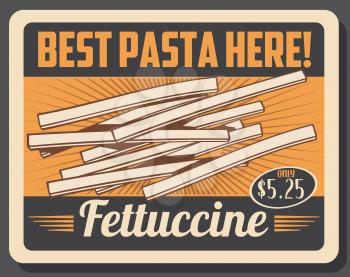 Fettuccine type of Italian pasta, price tag. Vector cuisine of Italy and pastry product, organic wheat flour or dough. Long stripe shape, grocery store or shop, restaurant or cafe food, culinary