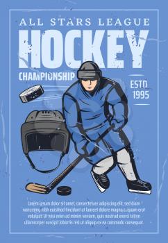 Hockey league championship retro poster for sport team tournament. Vector vintage grunge design of hockey player or goalkeeper with stick and puck in safety helmet on ice rink or arena stadium