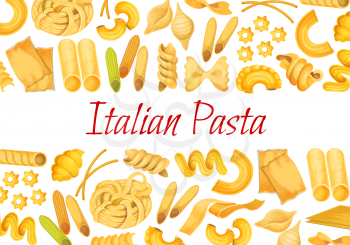 Italian pasta traditional cuisine poster design of macaroni sorts. Vector lasagna or spaghetti and fettuccine, ravioli or pappardelle and farfalle or tagliatelle for pasta restaurant menu
