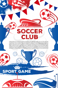 Soccer club poster design template for football game match or cup championship. Vector design of soccer ball and victory cup, football fan club or team league flags on arena stadium