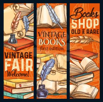 Vintage bookshop or rare books fair sketch banners. Vector design of old vintage literature books and writing stationery rarity bookstore ancient rare books and manuscripts or ink pen quill
