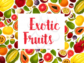 Exotic fruit poster with frame of fresh tropical fruits. Orange, papaya and mango, durian, feijoa and fig, lychee, carambole and guava, grapefruit, passion and dragon fruit, tamarillo and rambutan