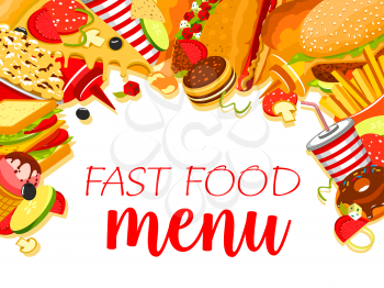 Fast food restaurant menu banner with fastfood burger and drink. Hamburger, hot dog and cheeseburger, pizza, french fries and donut, ice cream, meat taco and popcorn frame for menu cover design