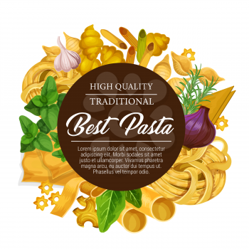 Italian pasta with spices, herbs. Vector spaghetti, penne and farfalle, fettuccine and tagliatelle, lasagna, rigate and conchiglie, macaroni, noodle and stellini, basil and fusilli, rosemary and garlic seasonings