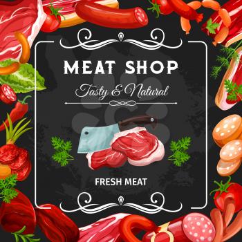 Meat shop blackboard, sausages and meat products frame. Vector beef steak, pork ham and bacon, salami, chicken and lamb sausage slices, gammon, pepperoni and burger patty. Barbeque food