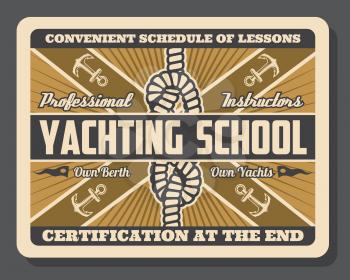 Nautical yacht school of sailing and yachting sport club. Sail boat or ship anchor, marine rope knot and flag retro poster. Vessel transportation, maritime transport and education vector theme