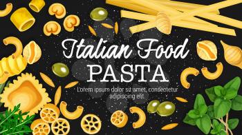 Italian pasta and macaroni food with spice herbs and olives. Vector spaghetti, fettuccine and fusilli, ravioli, linguine and conchiglie, noodle, cannelloni and tortellini, orzo, rotelle and basil