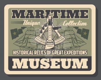 Maritime museum poster historical relics. Ships silhouettes and nautical flags. Sextant marine navigational ship GPS instrument, vessels with sails and device for navigation in ocean retro card vector