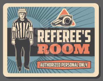 Referee room vintage card with man in striped uniform and helmet with whistle and skates. Hockey sport referee retro signboard for authorized personnel only. Person controlling game on ice rink vector