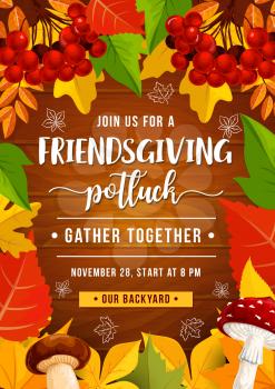 Friendsgiving holiday potluck festive dinner, vector. Thanksgiving leaves and fruits frame with orange, red and yellow colors, wild forest mushroom and rowanberry on wooden background