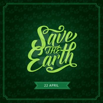 Save the Earth banner for Earth Day holiday concept. Environment and ecology protection poster on green leaf nature pattern background with ribbon for 22 April eco holiday celebration design
