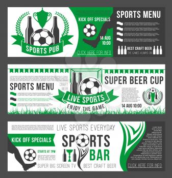Soccer sports bar banners template for football championship menu or special offer on pizza, burgers and beer drinks and desserts. Vector menu for snacks and meals with soccer ball and arena stadium