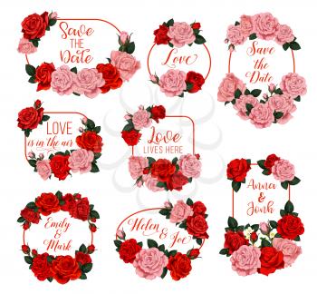 Flowers frames and wreath icons for Save the Date wedding invitation or springtime seasonal greeting card. Vector love is here quotes and bride or bridegroom names in of flourish blooming spring roses