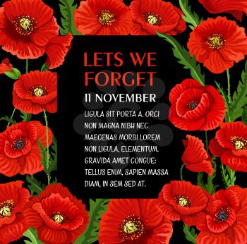 Remembrance Day poster for Lest we Forget 11 November poppy flower greeting card. Vector design for Commonwealth armistice commemoration and freedom remembrance day in Australia and Canada or UK