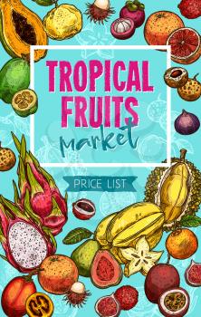 Exotic fruits farm market price list sketch poster template. Vector design of tropical pitaya dragon fruit or passion fruit and papaya, fresh durian, feijoa or mangosteen and guava or tangerine