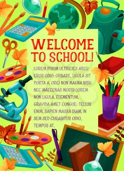 Welcome to school festive banner with education supplies and autumn leaf background. Student book, pencil and class chalkboard, calculator, globe, microscope and backpack for back to school design