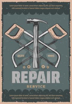 Repair service vintage poster of work tools. Vector retro design of saw or fretsaw with hammer or bolts and nuts for mechanic or woodwork workshop and home repair or construction