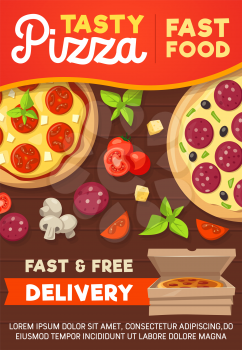 Pizza poster, Italian pizzeria restaurant or bistro cafe delivery. Vector design of pizza and ingredients of cheese, salami sausage or pepperoni, mushroom and basil. Fastfood theme