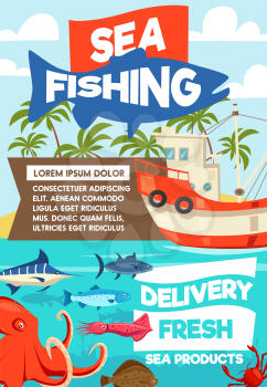 Sea fishing cartoon poster, fisherman boat or ship and tackles. Vector fisher big catch of seafood octopus, squid or shirmp and trout or tuna and flounder with marlin on rod hook