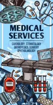 Medical center services sketch poster, clinic and hospital theme. Vector design of cardiology, dentistry or orthopedics and ophthalmology surgery medicine and treatment pills, X-ray and cardiogram
