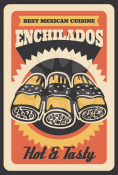 Mexican enchilados retro poster for fast food restaurant or cinema bistro and cafe menu. Vector vintage design of burrito met wrap sandwich with hot spicy meat for fastfood delivery or takeaway