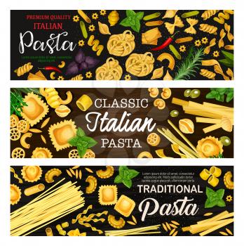 Italian pasta or macaroni vector banners with Italian food. Spaghetti, farfalle and penne, rigatoni, ravioli and tagliatelle, fettuccine, lasagna and noodle on wooden background with herbs