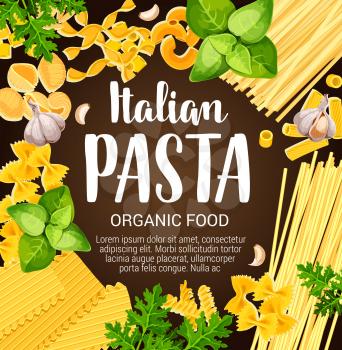 Italian pasta food, macaroni, spices and herbs frame. Spaghetti, fusilli and farfalle, rigatoni, tagliatelle and fettuccine, ravioli and lasagna pasta with basil and parsley. Vector design