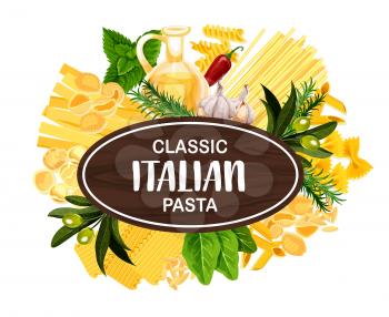 Italian pasta with olive oil and herbs, menu or food packaging design. Natural italian macaroni, spaghetti and fettuccine, fusilli, farfalle and penne, lasagna, conchiglie and orzo. Vector illustration