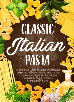 Italian pasta and food ingredient of mediterranean cuisine. Italian macaroni, spaghetti and farfalle, fusilli, conchiglie and fettuccine, linguini and orzo frame with olive oil and basil. Vector illustration