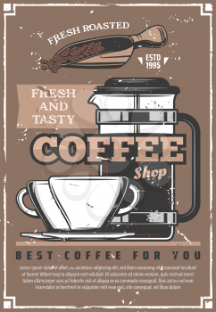 Coffee shop retro poster, cafe or restaurant design. Cup of hot espresso, cappuccino or latte with roasted coffee beans in scoop and french press pot. Vintage vector illustration