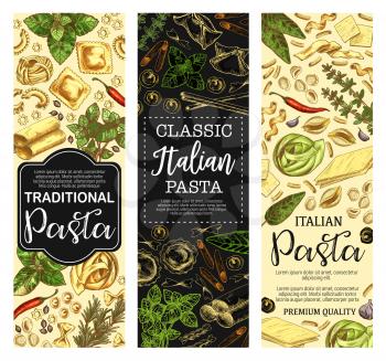 Italian pasta banners of mediterranean cuisine food. Macaroni, spaghetti and farfalle, ravioli, lasagna and fusilli, cannelloni, fettuccine and conchiglie sketch flyers with fresh herbs and chilli