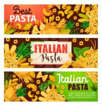 Italian pasta banners, traditional cuisine from Italy. Vector design of macaroni, lasagna or fettuccine and spaghetti, ravioli or pappardelle with herbs dressing. Italian pasta restaurant menu