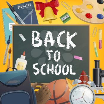 Back to School poster for education and study season. Vector chalk on blackboard and school or university and college stationery pens, paint and alarm clock or geometry book and basketball ball
