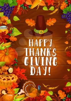 Happy Thanksgiving day greeting card of pumpkin, turkey and autumn season harvest and leaves. Vector poster of fruit pie and corn with pilgrim hat for fall season holiday