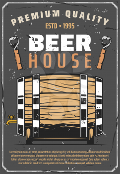 Brewery house or beer brewing traditional pub vintage poster. Vector retro design of wooden barrel with craft beer tap and bottle opener for premium quality production