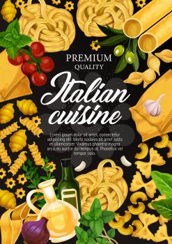 Italian cuisine poster of pasta, olive oil and cooking ingredients or seasonings. Vector design of spaghetti, penne or farfalle pasta with basil, garlic and tomato for Italy restaurant menu or recipe