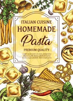 Italian cuisine sketch poster of homemade pasta, olive oil and herbs or spice seasonings. Vector design of spaghetti, penne or lasagna and ravioli pasta with garlic, basil or rosemary and chili pepper