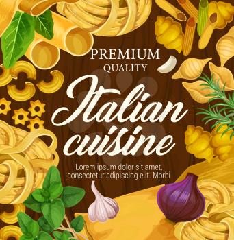 Italian cuisine poster of pasta and cooking ingredients. Vector premium Italy restaurant menu design of spaghetti, ravioli or lasagna pasta, fettuccine and farfalle with basil, rosemary and onion