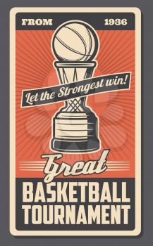 Basketball sport game tournament match retro poster with championship winner trophy cup in a shape of ball in basket hoop. Basketball sporting competition vector design