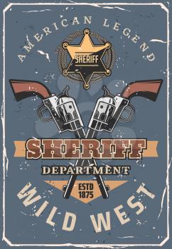 Wild West sheriff crossed guns, vintage cowboy hat and lasso, American Western ranger star badge and old revolvers. USA criminal history, Wild West vector theme